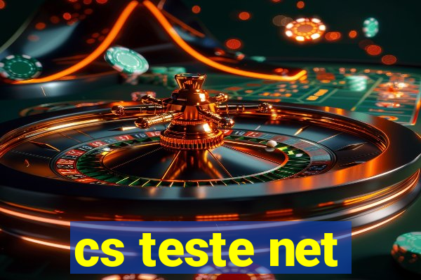 cs teste net